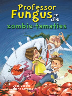cover image of Professor Fungus en die zombie-tamaties